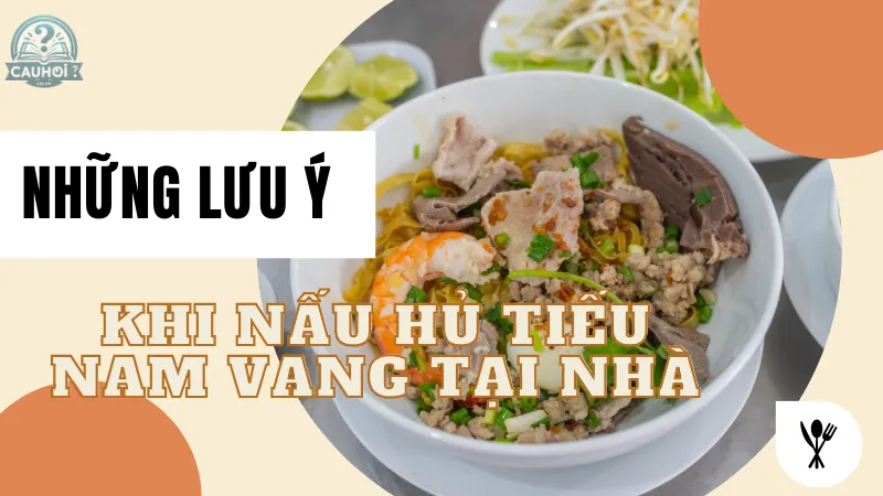 Những lưu ý khi nấu Hủ Tiếu Nam Vang tại nhà Những lưu ý khi nấu Hủ Tiếu Nam Vang tại nhà