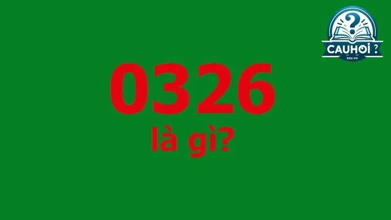 0326 là gì? 0326 là gì?
