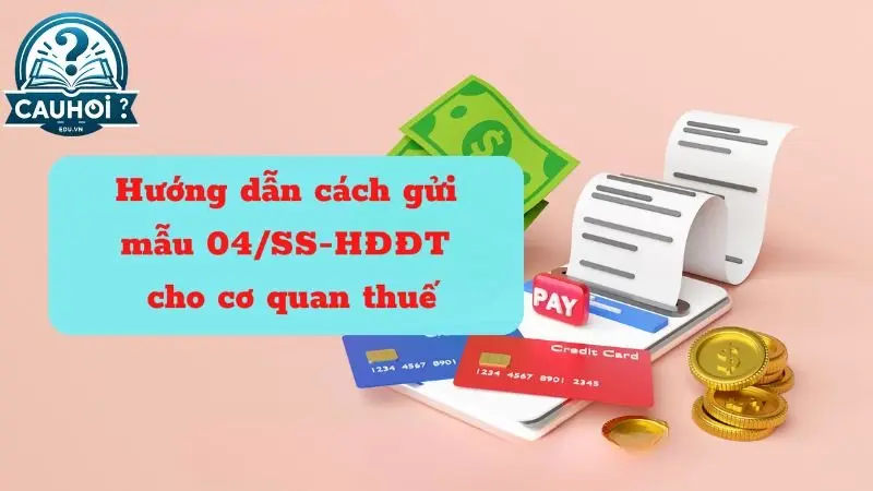 Hướng dẫn cách gửi mẫu 04/SS - HDDT cho cơ quan thuế Hướng dẫn cách gửi mẫu 04/SS - HDDT cho cơ quan thuế