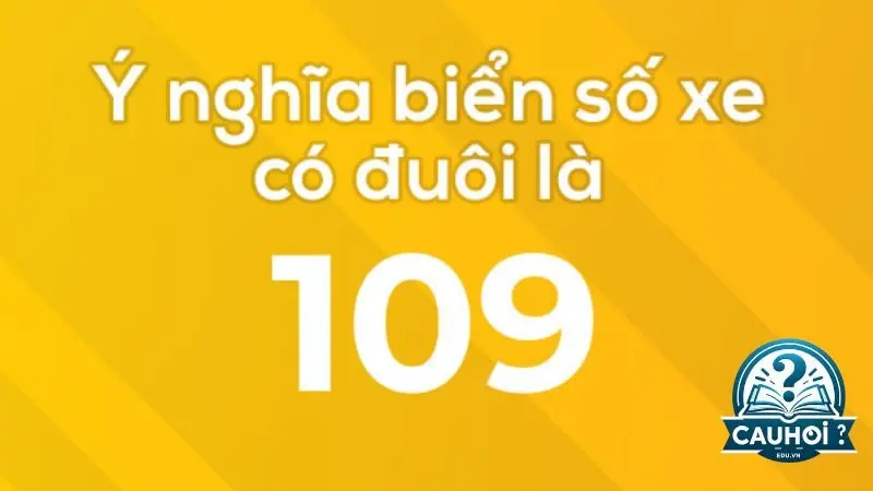 Biển số xe đuôi 109 là biển số xấu hay đẹp? Biển số xe đuôi 109 là biển số xấu hay đẹp?