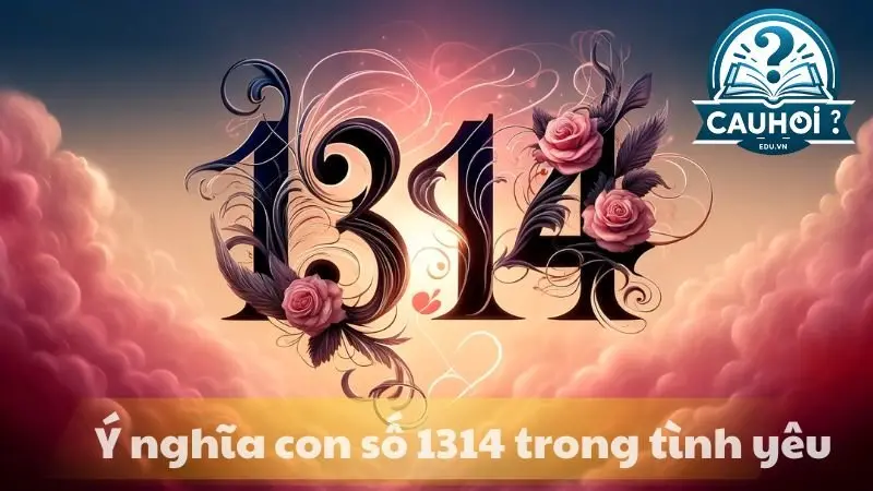 Ý nghĩa con số 1314 trong tình yêu Ý nghĩa con số 1314 trong tình yêu