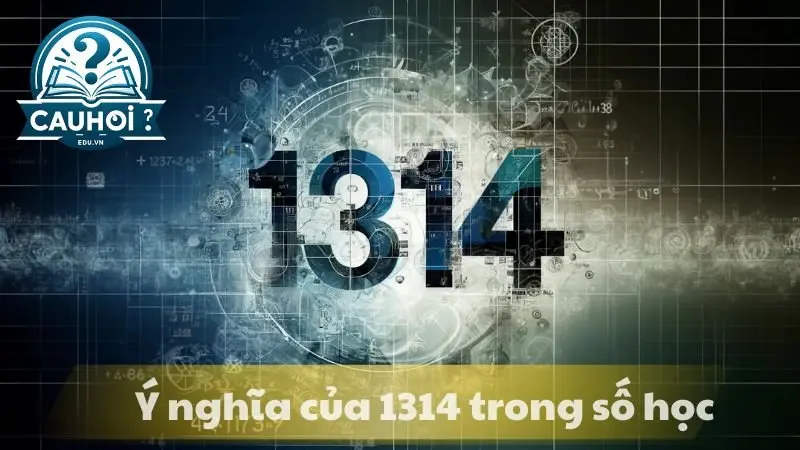 Ý nghĩa của số 1314 trong số học Ý nghĩa của số 1314 trong số học