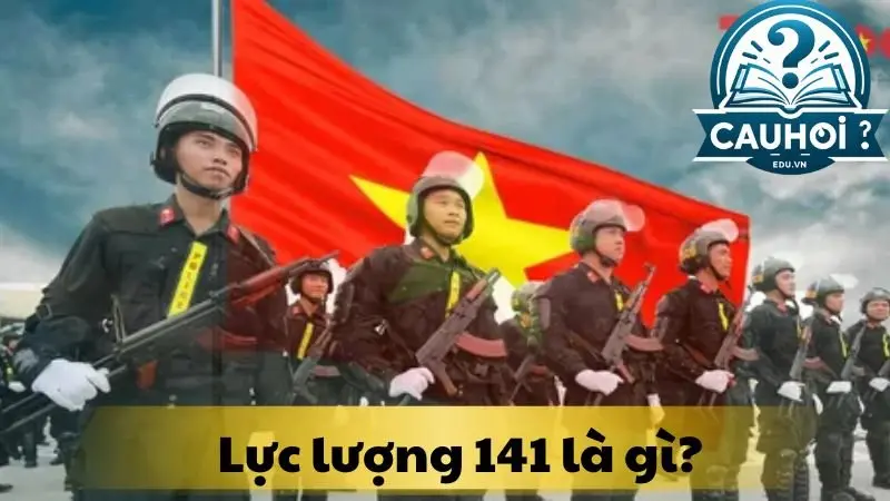 Lực lượng 141 là gì? Lực lượng 141 là gì?