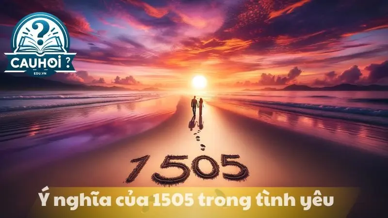 Ý nghĩa của 1505 trong tình yêu Ý nghĩa của 1505 trong tình yêu
