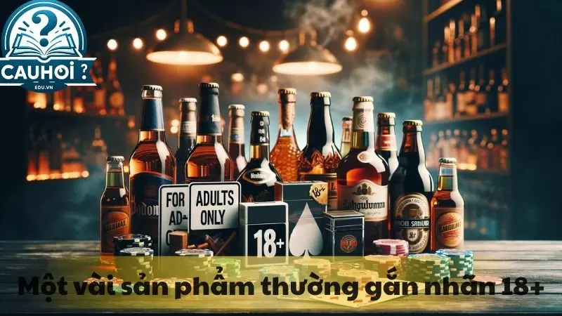 Một vài sản phẩm thường gắn nhãn 18+ Một vài sản phẩm thường gắn nhãn 18+