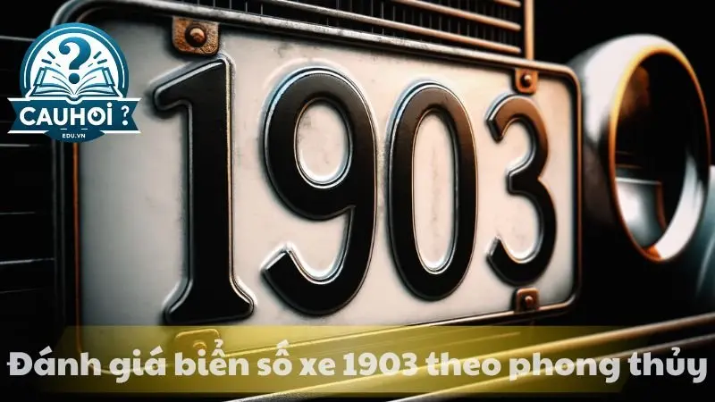 Đánh giá biển số xe 1903 theo phong thủy Đánh giá biển số xe 1903 theo phong thủy