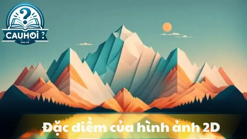 Đặc điểm của hình ảnh 2D Đặc điểm của hình ảnh 2D