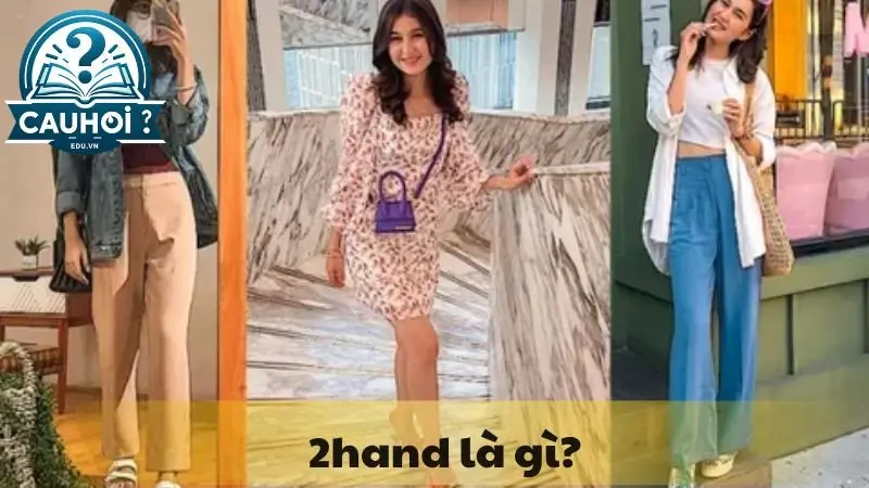 Hàng 2hand là gì? Hàng 2hand là gì?