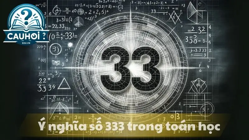 Ý nghĩa số 333 trong toán học Ý nghĩa số 333 trong toán học