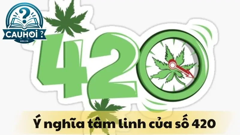 Ý nghĩa tâm linh của số 420 Ý nghĩa tâm linh của số 420