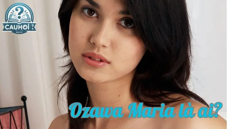 Ozawa Maria là ai? Tiểu sử và sự nghiệp của ozawa maria Ozawa Maria là ai? Tiểu sử và sự nghiệp của ozawa maria