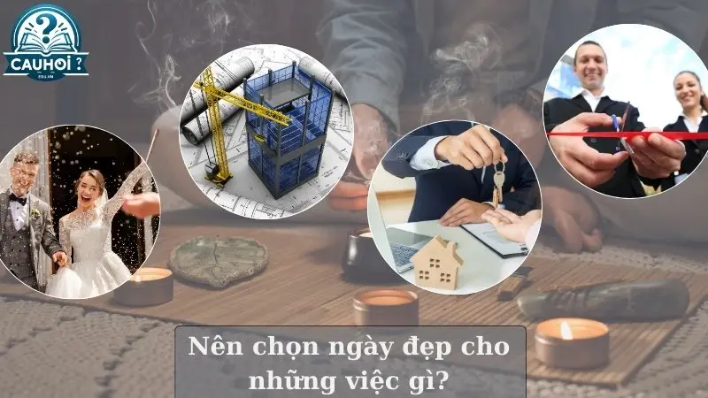 Nên chọn ngày đẹp cho những việc gì? Nên chọn ngày đẹp cho những việc gì?