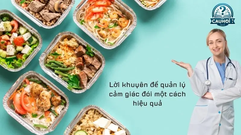 Lời khuyên để quản lý cảm giác đói một cách hiệu quả 