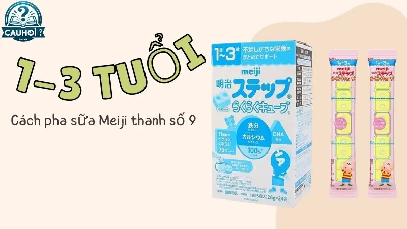Cách pha sữa Meiji thanh số 9 (dành cho trẻ từ 1-3 tuổi) Cách pha sữa Meiji thanh số 9 (dành cho trẻ từ 1-3 tuổi)