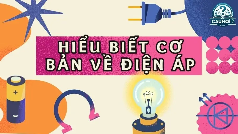 Hiểu biết cơ bản về điện áp Hiểu biết cơ bản về điện áp
