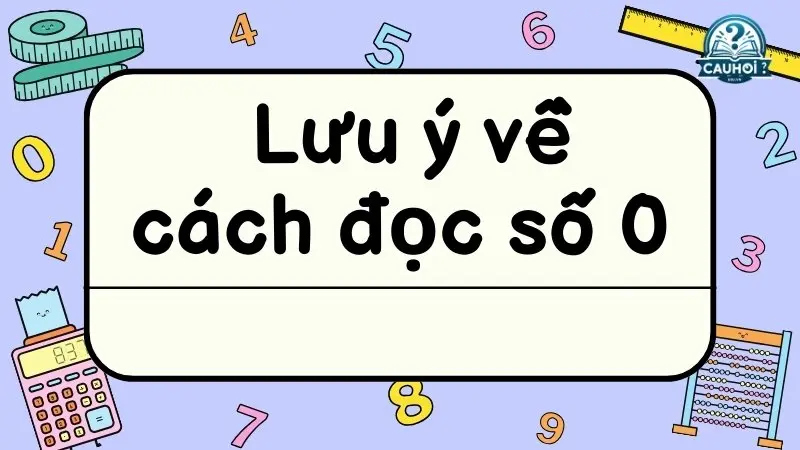Lưu ý về cách đọc số 0 Lưu ý về cách đọc số 0