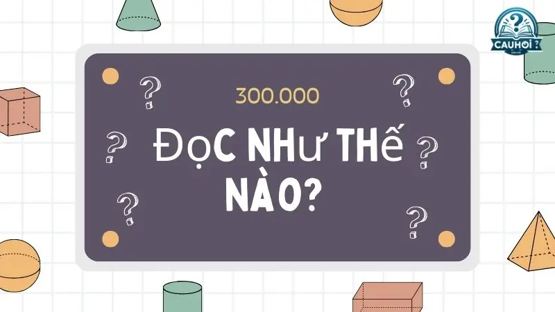 300.000 đọc như thế nào ? 300.000 đọc như thế nào ?