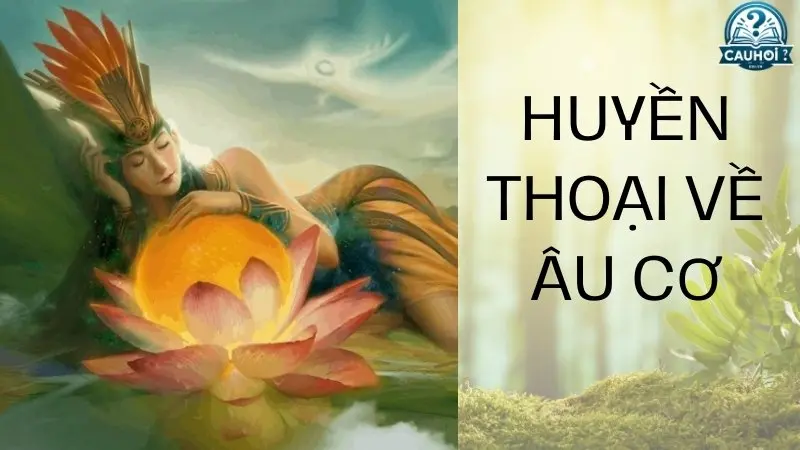 Huyền thoại về Âu Cơ Huyền thoại về Âu Cơ
