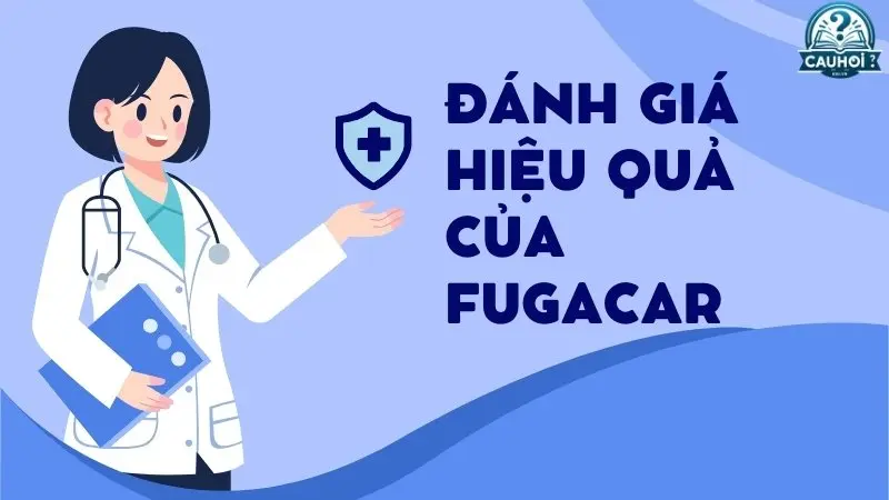 Đánh giá hiệu quả của Fugacar Đánh giá hiệu quả của Fugacar