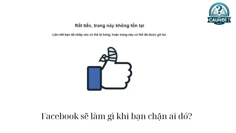 Facebook sẽ làm gì khi bạn chặn ai đó? Facebook sẽ làm gì khi bạn chặn ai đó?