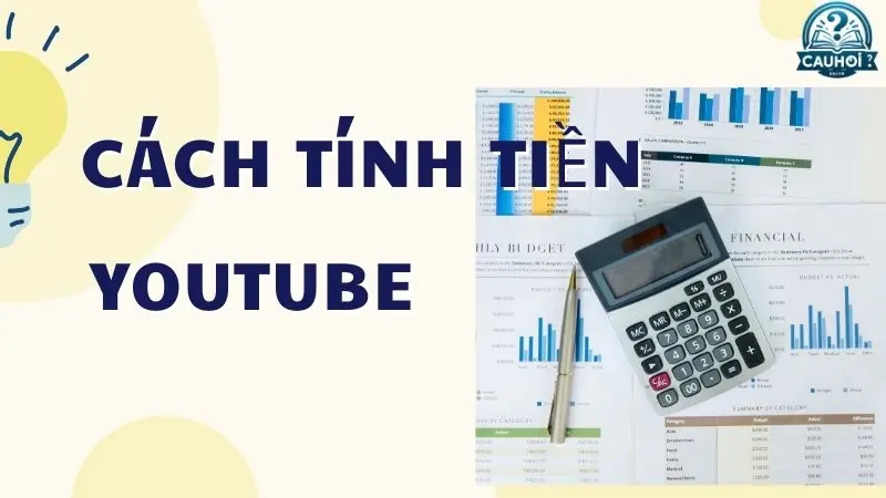Cách tính tiền YouTube Cách tính tiền YouTube