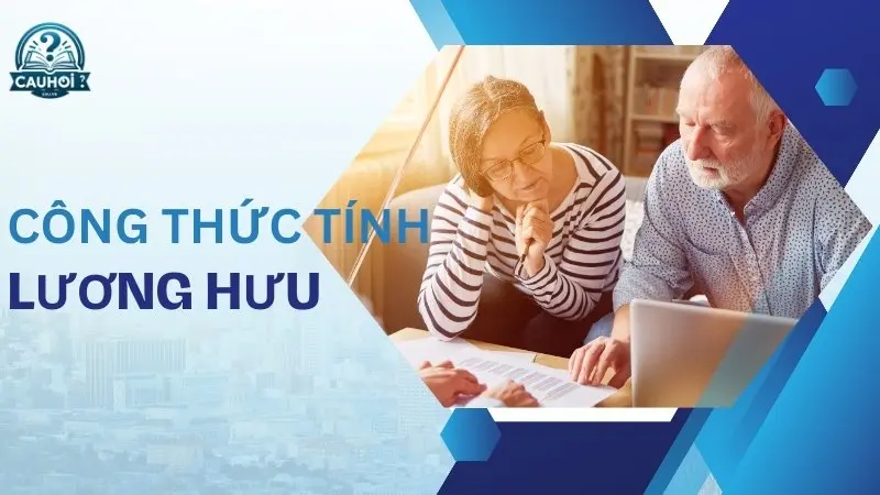 Công thức tính toán lương hưu Công thức tính toán lương hưu