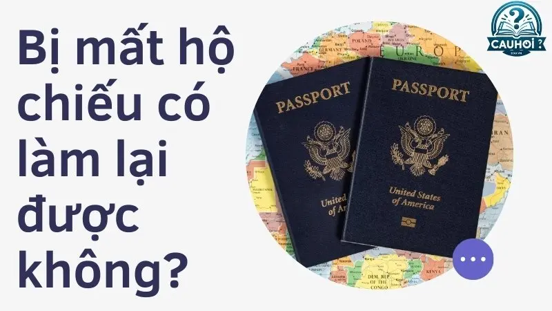 Bị mất hộ chiếu có làm lại được không? Bị mất hộ chiếu có làm lại được không?