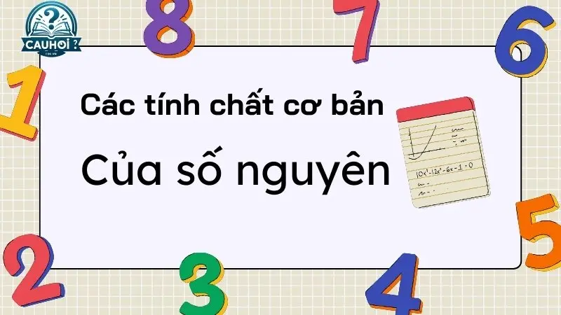 Các tính chất cơ bản của số nguyên Các tính chất cơ bản của số nguyên
