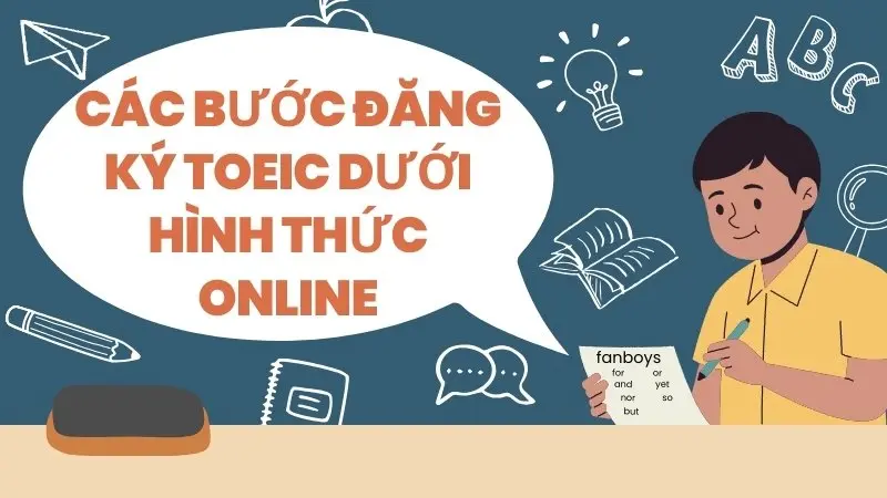 Các bước đăng ký TOEIC dưới hình thức online Các bước đăng ký TOEIC dưới hình thức online