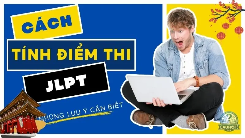 Cách tính điểm thi JLPT Cách tính điểm thi JLPT
