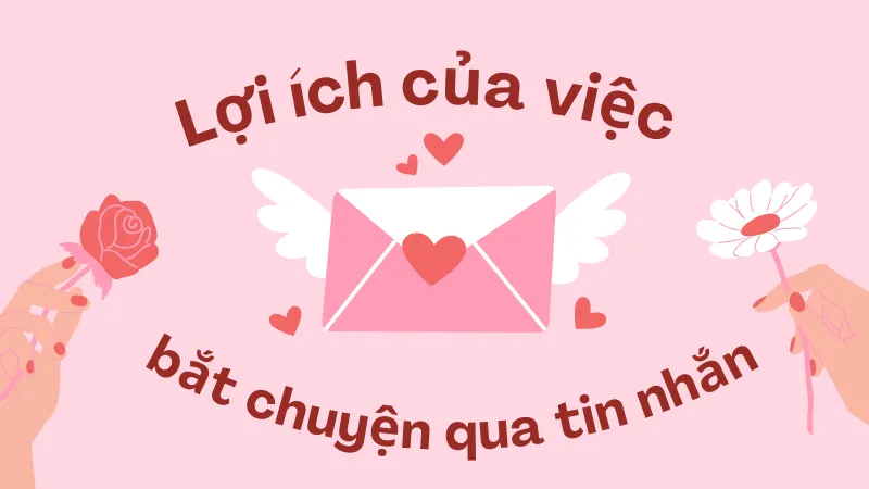 Lợi ích của việc bắt chuyện qua tin nhắn Lợi ích của việc bắt chuyện qua tin nhắn
