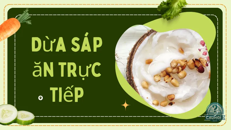 Dừa sáp ăn trực tiếp Dừa sáp ăn trực tiếp