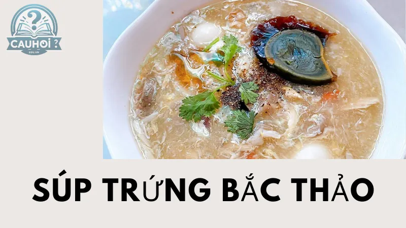 Súp trứng bắc thảo Súp trứng bắc thảo