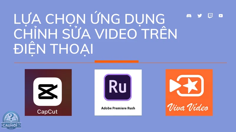 Lựa chọn ứng dụng chỉnh sửa video trên điện thoại Lựa chọn ứng dụng chỉnh sửa video trên điện thoại