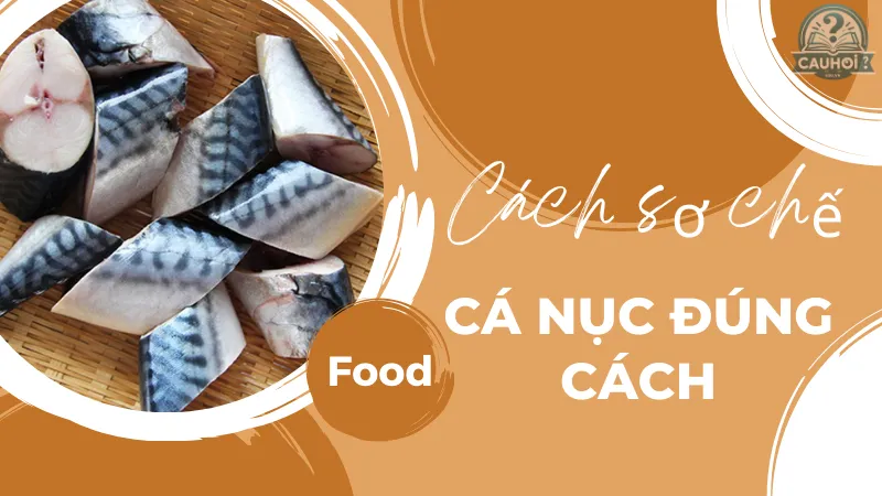 Cách sơ chế cá nục đúng cách Cách sơ chế cá nục đúng cách