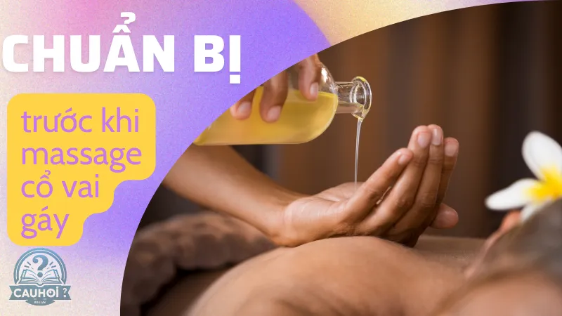 Chuẩn bị trước khi massage cổ vai gáy Chuẩn bị trước khi massage cổ vai gáy