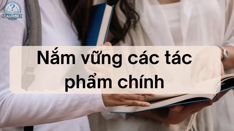 Nắm vững các tác phẩm chính Nắm vững các tác phẩm chính