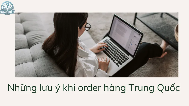 Những lưu ý khi order hàng Trung Quốc Những lưu ý khi order hàng Trung Quốc