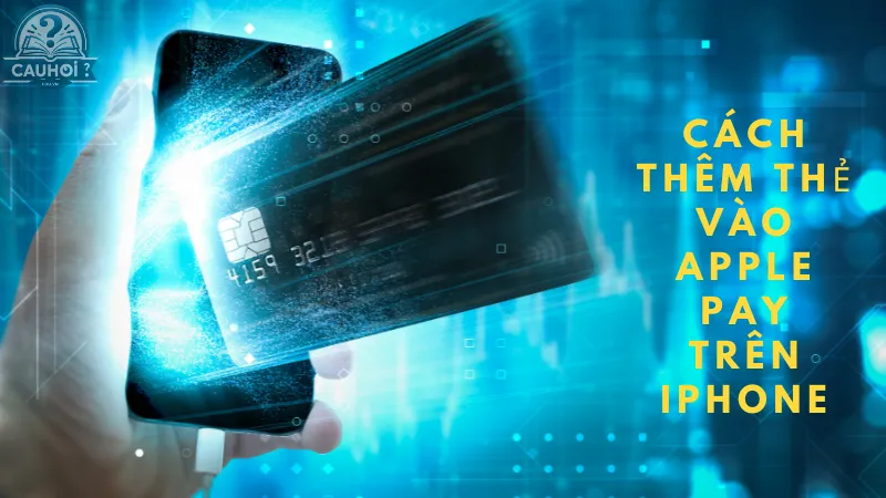 Thêm thẻ vào Apple Pay trên iPhone Thêm thẻ vào Apple Pay trên iPhone