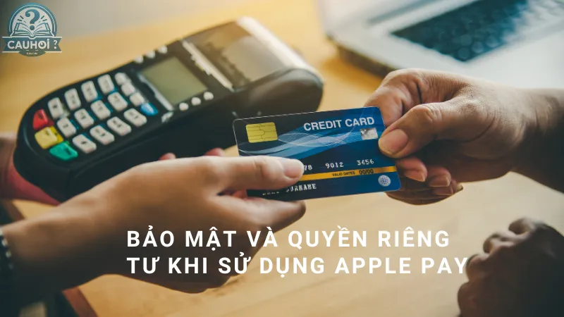 Bảo mật và quyền riêng tư khi sử dụng Apple Pay Bảo mật và quyền riêng tư khi sử dụng Apple Pay