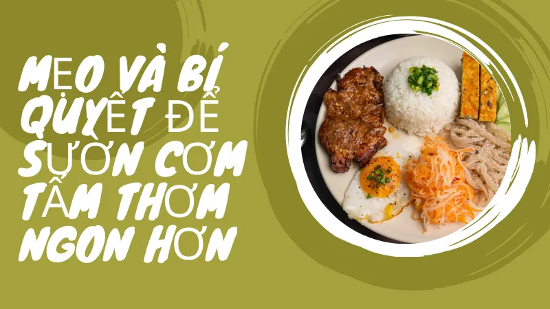Mẹo và bí quyết để sườn cơm tấm thơm ngon hơn Mẹo và bí quyết để sườn cơm tấm thơm ngon hơn