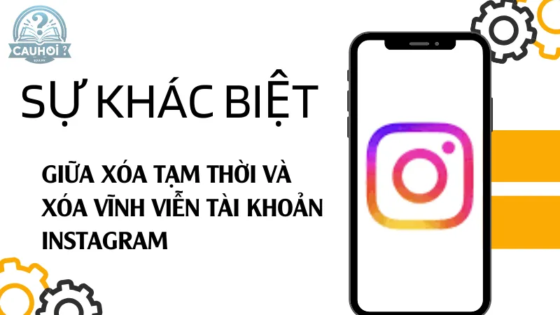 Sự khác biệt giữa xóa tạm thời và xóa vĩnh viễn tài khoản Instagram Sự khác biệt giữa xóa tạm thời và xóa vĩnh viễn tài khoản Instagram