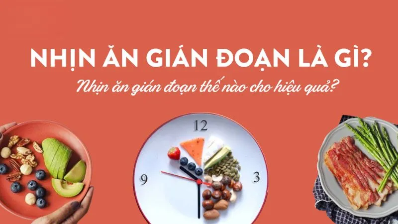 Tác hại của nhịn ăn gián Nhịn ăn gián đoạn là gì? 