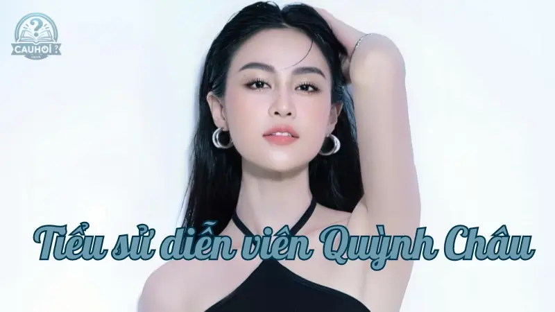 Tiểu sử Quỳnh Châu - Những thành tựu và ảnh hưởng trong nghề