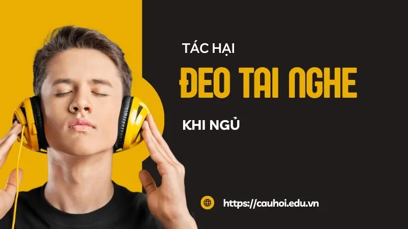 Tác hại của việc đeo tai nghe khi ngủ - Những điều cần lưu ý