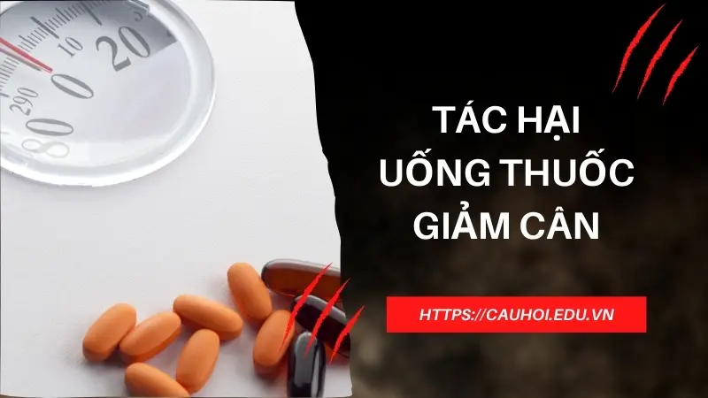 Tác hại uống thuốc giảm cân - Những điều bạn không ngờ tới
