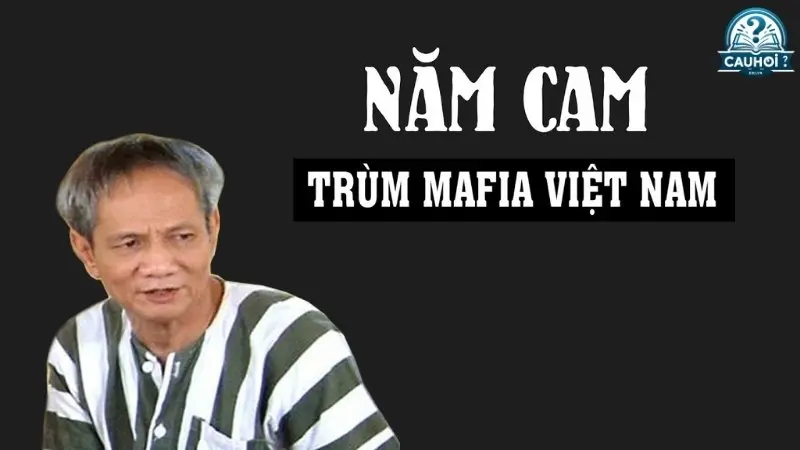 Xuất thân và con đường trở thành trùm giang hồ của Năm Cam Xuất thân và con đường trở thành trùm giang hồ của Năm Cam
