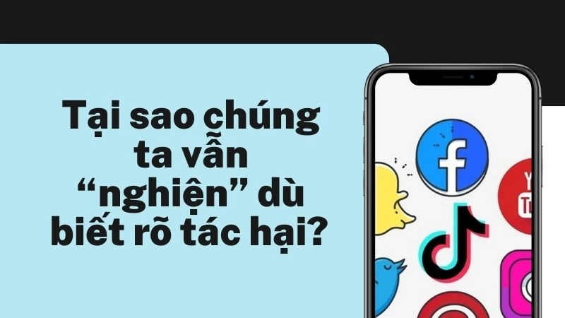 Tại sao chúng ta vẫn “nghiện” dù biết rõ tác hại? 