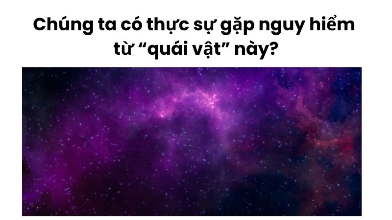 Chúng ta có thực sự gặp nguy hiểm từ “quái vật” này?