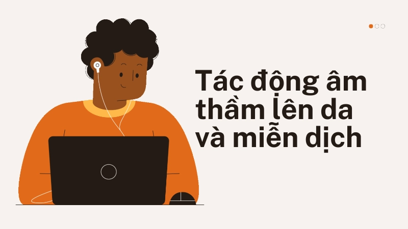 Tác động âm thầm lên da và miễn dịch